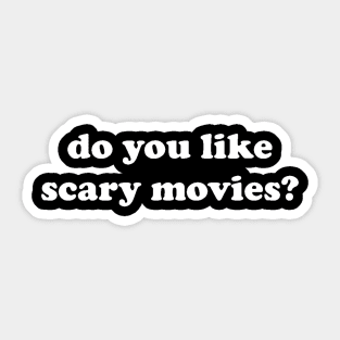 DO YOU LIKE SCARY MOVIES? Sticker